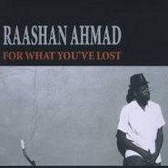 Raashan Ahmad, For What You've Lost (deluxe) (CD)