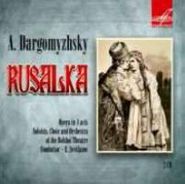 Alexander Dargomyzhsky, Dargomyzhsky: Rusalka (CD)