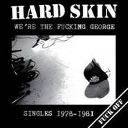 Hard Skin, We're The Fucking George 78-81 (LP)