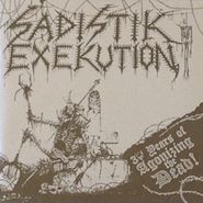 Sadistik Exekution, 30 Years Of Agonizing The Dead (CD)