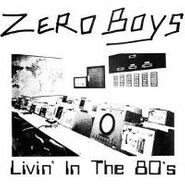Zero Boys, Livin In The 80's (7")