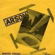 Arson, White Folks (7")