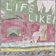 Life Like, Savages (7")