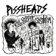 Pissheads, Kill Hippie System (7")
