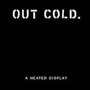 Out Cold, Heated Display (LP)