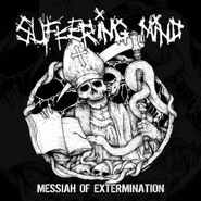 Suffering Mind, Messiah Of Extermination [One-Sided] (LP)