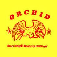 Orchid, Dance Tonight! Revolution Tomorrow (10")