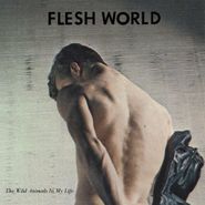 Flesh World, The Wild Animals In My Life (LP)