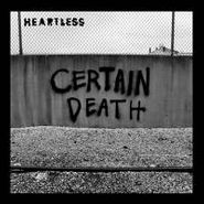 Heartless, Certain Death (7")