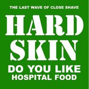 Hard Skin, Do You Like Hospital Food (LP)