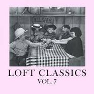 , Vol. 7-Loft Classics (CD)
