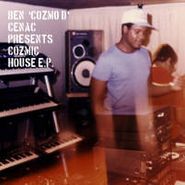 Ben "Cozmo-D" Cenac, Cozmic House EP (12")
