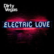 Dirty Vegas, Electric Love [Special Edition] (CD)
