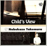 Nobukazu Takemura, Child's View (CD)