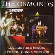 The Osmonds, Love Me For A Reason / I'm Still Gonna Need You (CD)