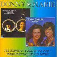 Donny & Marie Osmond, I'm Leaving It All Up To You / Make The World Go Away (CD)