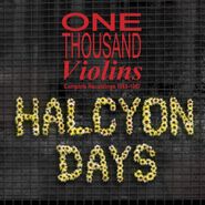 One Thousand Violins, Halcyon Days: Complete Recordings 1985-1987 (CD)