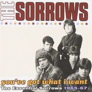 Sorrows, You've Got What I Want: The Essential Sorrows 1965-67 (CD)