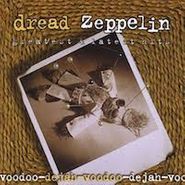 Dread Zeppelin, Dejah Voodoo: Greatest & Latest Of Dread Zeppelin (CD)