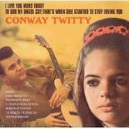 Conway Twitty, Love You More Today / To See My Angel Cry (CD)