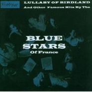 The Blue Stars of France, Lullaby Of Birdland & Other Famous Hits (CD)