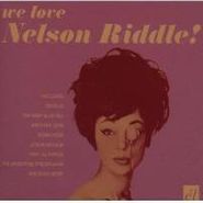 Nelson Riddle, We Love Nelson Riddle (CD)