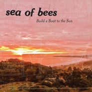 Sea of Bees, Build A Boat To The Sun (CD)