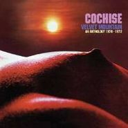 Cochise, Velvet Mountain: An Anthology 1970-1972 (CD)