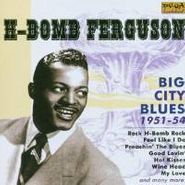 H-Bomb Ferguson, Big City Blues: 1951-54 (CD)