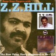 Z.Z. Hill, Snap Your Fingers With Z.Z. Hill: The Best Thing That's Happened To Me / Z.Z. (CD)