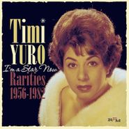 Timi Yuro, I'm A Star Now: Rarities 1956-1982 (CD)