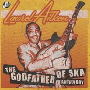 Laurel Aitken, The Godfather Of Ska Anthology (CD)