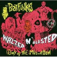 Batfinks, Wazzed N' Blasted (Day Of The Mushroom) (CD)