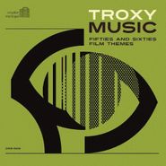 Various Artists, Troxy Music: Fifties & Sixties Film Themes (CD)
