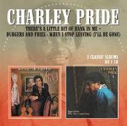 Charley Pride, There's a Little Bit of Hank in Me / Burgers and Fries / When I Stop Leaving (I'll Be Gone) (CD)