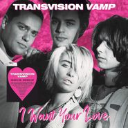 Transvision Vamp, I Want Your Love (CD)