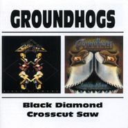 The Groundhogs, Crosscut Saw / Black Diamond (CD)