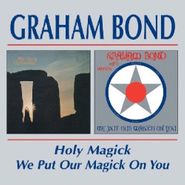 Graham Bond, Holy Magick/We Put Our Magick (CD)