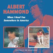 Albert Hammond, When I Need You/Somewhere In A (CD)