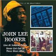 John Lee Hooker, Live At Soledad Prison / Never Get Out Of These Blues Alive (CD)