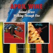April Wine, Animal Grace/Walking Through Fire (CD)