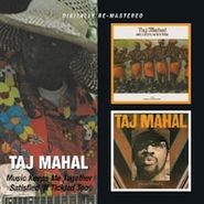 Taj Mahal, Music Keeps Me Together / Satisfied 'N Tickled Too (CD)