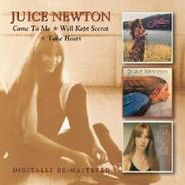 Juice Newton, Come to Me / Well Kept Secret / Take Heart (CD)