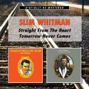 Slim Whitman, Straight From The Heart / Tomorrow Never Comes (CD)