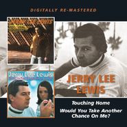 Jerry Lee Lewis, Touching Home / Would You Take Another Chance on Me? (CD)
