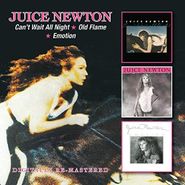 Juice Newton, Can't Wait All Night / Old Flame / Emotion (CD)