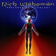 Rick Wakeman, Preludes To A Century (CD)