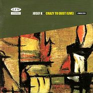 Josef K, Crazy To Exist (Live) (CD)