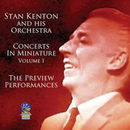 Stan Kenton & His Orchestra, Concerts In Miniature Volume 1 - The Preview Performances (CD)
