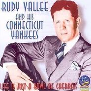 Rudy Vallée, Life Is Just A Bowl Of Cherrie (CD)